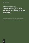 Johann Gottlieb Fichte's Sämmtliche Werke, Band 3, A. Zur Rechts und Sittenlehre, I