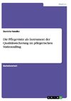 Die Pflegevisite als Instrument der Qualitätssicherung im pflegerischen Stationsalltag