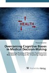 Overcoming Cognitive Biases in Medical Decision-Making