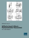Wilhelm Busch Album - Humoristischer Hausschatz
