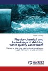 Physico-chemical and Bacteriological drinking water quality assessment