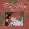 The Unbearable Sensuality of Being