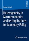 Heterogeneity in Macroeconomics and its Implications for Monetary Policy