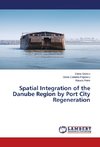 Spatial Integration of the Danube Region by Port City Regeneration
