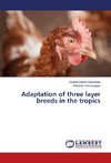 Adaptation of three layer breeds in the tropics
