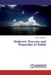 Dielectric Theories and Properties of Solids
