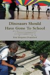 Dinosaurs Should Have Gone To School