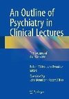 An Outline of Psychiatry in Clinical Lectures