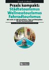 Praxis kompakt: Städtetourismus - Wellnesstourismus - Fahrradtourismus