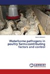Waterborne pathogens in poultry farms:contributing factors and control