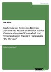 Erarbeitung der Positionen Einsteins, Newtons und Möbius im Hinblick auf den Zusammenhang von Wissenschaft und Verantwortung in Friedrich Dürrenmatts 