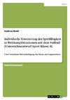 Individuelle Erweiterung der Spielfähigkeit in Wettkampfsituationen mit dem Fußball  (Unterrichtsentwurf Sport Klasse 8)