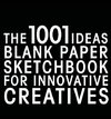 The 1001 Ideas Blank Paper Sketchbook for Innovative Creatives