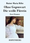 Ohne Gegenwart / Die weiße Fürstin