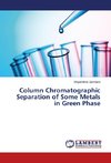 Column Chromatographic Separation of Some Metals in Green Phase