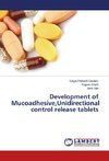 Development of Mucoadhesive,Unidirectional control release tablets
