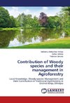 Contribution of Woody species and their management in Agroforestry