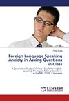Foreign Language Speaking Anxiety in Asking Questions in Class