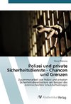 Polizei und private Sicherheitsdienste - Chancen und Grenzen