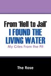 From 'Hell to Jail' I Found the Living Water