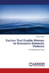 Factors That Enable Women to Overcome Domestic Violence