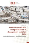 Action humanitaire, marginalisation et changement social en Haïti