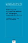 Entfaltung und zeitgenössische Wirkung der Reformation im europäischen Kontext. Dissemination and Contemporary Impact of the Reformation in a European Context
