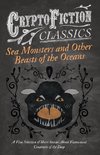 SEA MONSTERS & OTHER BEASTS OF