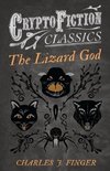 The Lizard God (Cryptofiction Classics - Weird Tales of Strange Creatures)