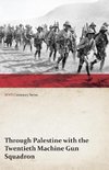 Through Palestine with the Twentieth Machine Gun Squadron (WWI Centenary Series)