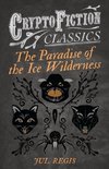 PARADISE OF THE ICE WILDERNESS