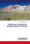 Uzbekistan-Kyrgyzstan Border Dispute: A Study