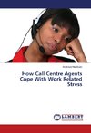 How Call Centre Agents Cope With Work Related Stress