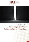Le ' rapport entre ' la formation et l'insertion