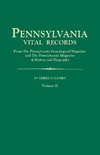 Pennsylvania Vital Records, from The Pennsylvania Genealogical Magazine and The Pennsylvania Magazine of History and Biography. In Three Volumes. Volume II