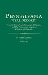 Pennsylvania Vital Records, from the Pennsylvania Genealogical Magazine and the Pennsylvania Magazine of History and Biography. in Three Volumes. Volu