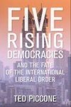 Piccone, T:  Five Rising Democracies