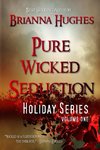 Pure Wicked Seduction Holiday Series, Volume 1