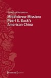 Middlebrow Mission: Pearl S. Buck's American China