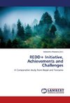 REDD+ Initiative, Achievements and Challenges