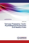 Teenage Pregnancy: Socio-Psychological Perspectives and Medical Risks