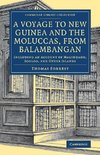 A Voyage to New Guinea and the Moluccas, from Balambangan