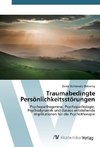 Traumabedingte Persönlichkeitsstörungen