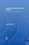 Spatializing International Politics