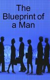 The Blueprint of a Man