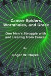 Cancer Spiders, Wormholes, and Grace