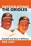 Luke, B:  Integrating the Orioles
