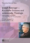 Joseph Ratzinger - Kirchliche Existenz und existentielle Theologie