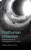 Posthuman Urbanism