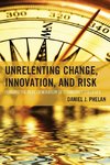 Unrelenting Change, Innovation, and Risk